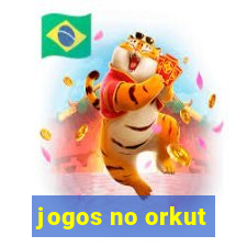 jogos no orkut